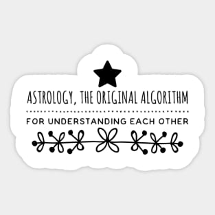 Astrology, The Original Algorithm for Understanding Each Other Sticker